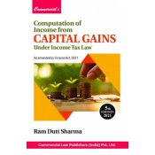 Commercial's Computation of Income from Capital Gains by Ram Dutt Sharma [Edn. 2021]